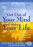 Get Out Of Your Mind And Into Your Life: The New Acceptance and Commitment Therapy image