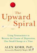 The Upward Spiral: Using Neuroscience to Reverse the Course of Depression, One Small Change at a Time image