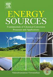 Energy Sources: Fundamentals of Chemical Conversion Processes and Applications image