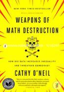 Weapons of Math Destruction: How Big Data Increases Inequality and Threatens Democracy image