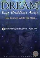 Dream Your Problems Away: Heal Yourself While You Sleep image