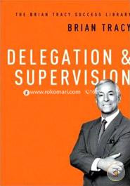 Delegation and Supervision (The Brian Tracy Success Library)  image