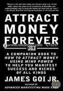 Attract Money Forever: A Companion Book to How to Attract Money Using Mind Power to Help You Manifest Success and Riches of All Kinds image