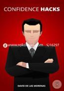Confidence Hacks: 24 Simple Habits and Techniques to Get out of Your Head and Be More Confiden image