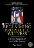 Reclaiming Prophetic Witness: Liberal Religion in the Public Square image