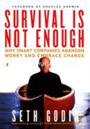Survival Is Not Enough: Why Smart Companies Abandon Worry and Embrace Change image