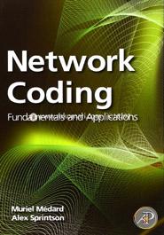 Network Coding: Fundamentals and Applications image