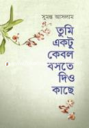 Tumi Ektu Kebol Boste Diyo Kache image