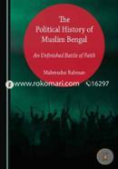 The Political History of Muslim Bengal: An Unfinished Battle of Faith image