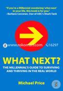 What Next? the Millennial's Guide to Surviving and Thriving in the Real World image