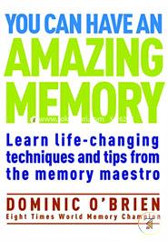 You Can Have an Amazing Memory: Learn Life-Changing Techniques and Tips from the Memory Maestro image
