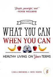 What You Can When You Can: Healthy Living on Your Terms image
