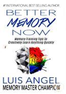 Better Memory Now: Memory Training Tips to Creatively Learn Anything Quickly image