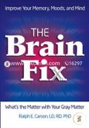 The Brain Fix: What's the Matter with Your Gray Matter: Improve Your Memory, Moods, and Mind image