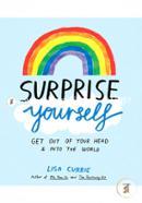 Surprise Yourself: Get Out of Your Head and Into the World image
