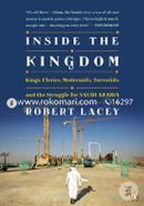 Inside the Kingdom: Kings, Clerics, Modernists, Terrorists, and the Struggle for Saudi Arabia image