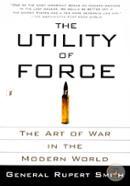 The Utility of Force: The Art of War in the Modern World image