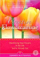 Creative Flowdreaming: Manifesting Your Dreams In The Life You've Already Got image