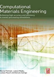 Computational Materials Engineering: Achieving High Accuracy and Efficiency in Metals Processing Simulations image
