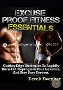 Excuse Proof Fitness Essentials: How To Lose Weight And Keep Slim For Life Even If You're Broke, Busy, Or Unmotivated. image