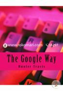The Google Way: How to Use Google to Do Everything! image