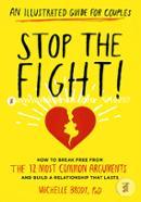 Stop the Fight!: An Illustrated Guide for Couples: How to Break Free from the 12 Most Common Arguments and Build a Relationship That Lasts image