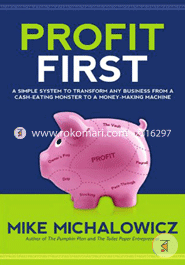 Profit First: A Simple System to Transform Any Business from a Cash-Eating Monster to a Money-Making Machine image
