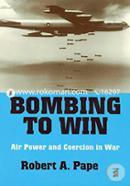 Bombing to Win: Air Power and Coercion in War image