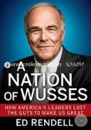 A Nation of Wusses: How America's Leaders Lost the Guts to Make Us Great image