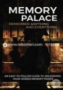 Memory Palace: Remember Anything and Everything: An Easy-To-Follow Guide to Unleashing Your Hidden Memory Power image