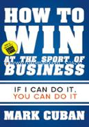 How to Win at the Sport of Business: If I Can Do It, You Can Do It image