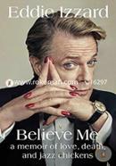 Believe Me: A Memoir of Love, Death, and Jazz Chickens image