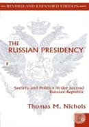The Russian Presidency: Society and Politics in the Second Russian Republic image