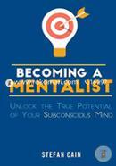 Becoming a Mentalist: Unlock the True Potential of Your Subconscious Mind image