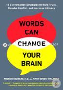 Words Can Change Your Brain: 12 Conversation Strategies to Build Trust, Resolve Conflict, and Increase Intimacy image