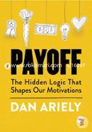 Payoff: The Hidden Logic That Shapes Our Motivations image