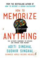 How to Memorize Anything: The Ultimate Handbook to Enlighten and Improve Your Memory image