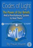 Codes of Light: The Power of Our Beliefs and a Revolutionary System to Heal Them!  image