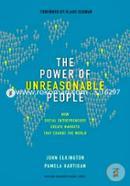 The Power of Unreasonable People: How Social Entrepreneurs Create Markets that Change the World (Leadership for the Common Good) image