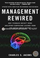 Management Rewired: Why Feedback Doesn't Work and Other Surprising Lessons from the Latest Brain Science image