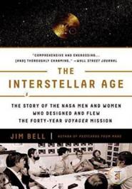 The Interstellar Age: The Story of the NASA Men and Women Who Flew the Forty-Year Voyager Mission image