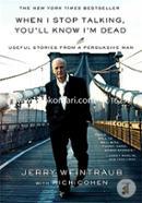 When I Stop Talking, You'll Know I'm Dead: Useful Stories from a Persuasive Man image