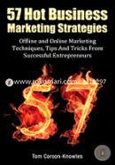 57 Hot Business Marketing Strategies: Offline and Online Marketing Techniques, Tips and Tricks from Successful Entrepreneurs  image