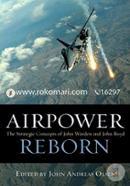 Airpower Reborn: The Strategic Concepts of John Warden and John Boyd (History of Military Aviation) image