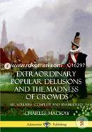 Extraordinary Popular Delusions and the Madness of Crowds: All Volumes, Complete and Unabridged image