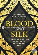 Blood and Silk : Power and Conflict in Modern Southeast Asia image