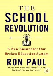 The School Revolution : A New Answer for Our Broken Education System image
