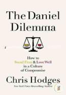 The Daniel Dilemma: How to Stand Firm and Love Well in a Culture of Compromise image