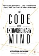 The Code of the Extraordinary Mind: 10 Unconventional Laws to Redefine Your Life and Succeed On Your Own Terms image