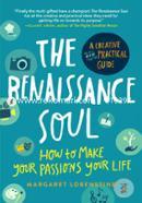 The Renaissance Soul: How to Make Your Passions Your Life―A Creative and Practical Guide image